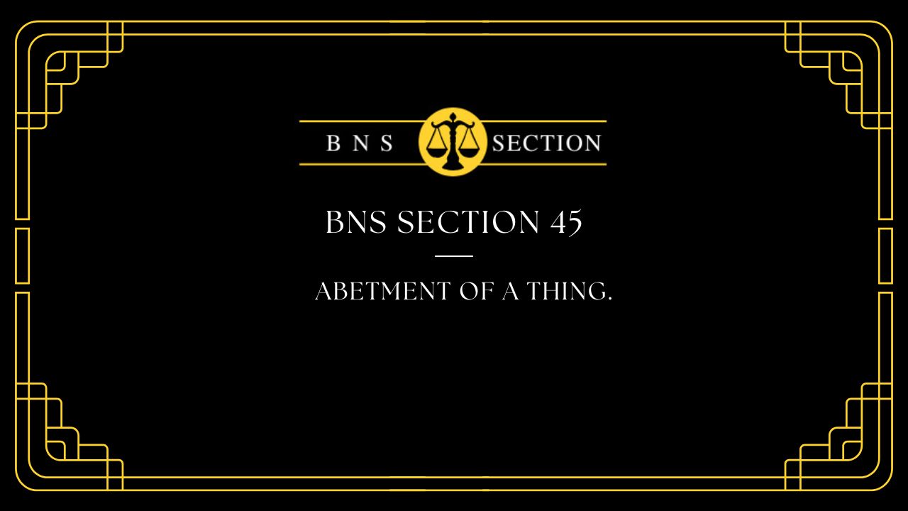 BNS Section 45