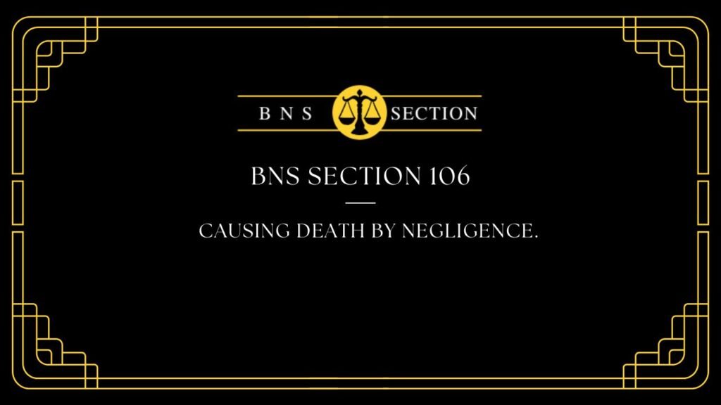 BNS Section 106